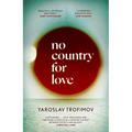 No Country for Love: 'An Unflinching Look at the Cost of Survival in Terrible Circumstances' the Times