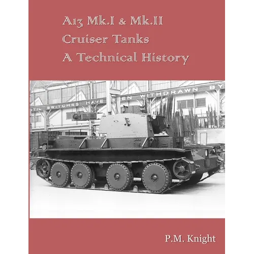 A13 Mk.I & Mk.II Cruiser Tanks A Technical History