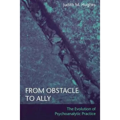 From Obstacle to Ally: The Evolution of Psychoanalytic Practice