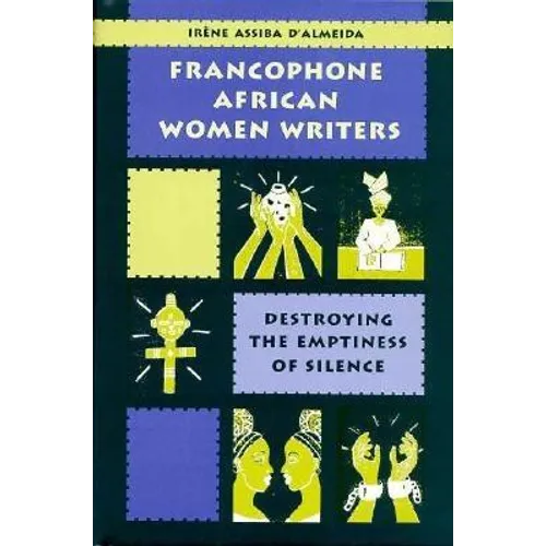 Francophone African Women Writers: Destroying the Emptiness of Silence