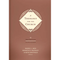 A Theology for the Church, 2nd Edition: Revised and Expanded