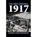 One Man's Initiation: 1917 by John Dos Passos, Fiction, Classics, Literary, War & Military