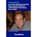 La nuova gestione unitaria dell'attività ispettiva: L'Ispettorato Nazionale del Lavoro