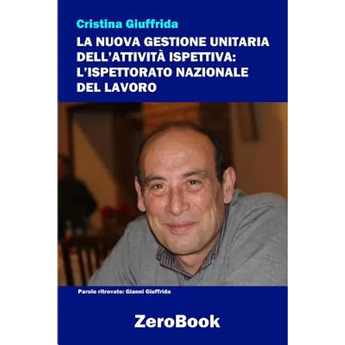 La nuova gestione unitaria dell'attività ispettiva: L'Ispettorato Nazionale del Lavoro