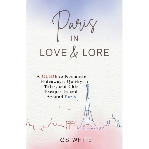 Paris In Love & Lore