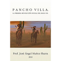 Pancho Villa. La Primera Revolucion Social del Siglo XX