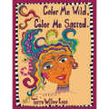 Color Me Wild, Color Me Sacred: a coloring book to explore and celebrate the wild and untamed feminine
