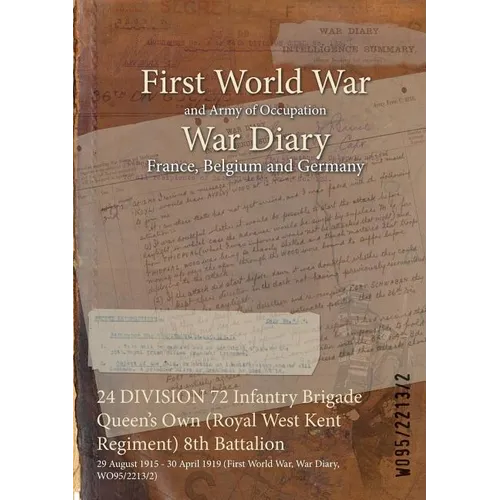 24 DIVISION 72 Infantry Brigade Queen's Own (Royal West Kent Regiment) 8th Battalion: 29 August 1915 - 30 April 1919 (First World War, War Diary, WO95