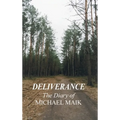 Deliverance - The Diary of Michael Maik: In Memory of the Destroyed Jewish Community of Sokoly, Poland