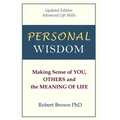 Personal Wisdom: Making Sense of You, Others and the Meaning of Life Updated Edition, Advanced Life Skills