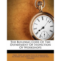 The Building Code of the Department of Inspection of Workshops