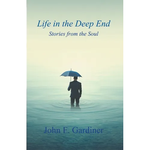 Life in the Deep End: Stories from the Soul