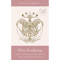Pelvic Awakening: A Path to Reclaiming Power and Vitality through Womb Connection