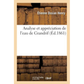 Analyse Et Appréciation de l'Eau de Grandrif: Suivies de Quelques Observations Cliniques Recueillies Parmi Les Habitués de l'Eau de Grandrif