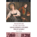 Shakespeare in the Theatre: Sarah Siddons and John Philip Kemble