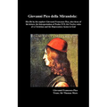 Giovanni Pico Della Mirandola: His Life by His Nephew Giovanni Francesco Pico, Also Three of His Letters, His Interpretation of Psalm XVI; His Twelve