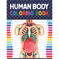 Human Body Coloring Book: Human Body Anatomy Coloring Book For Kids, Boys and Girls and Medical Students. Human Brain Heart Liver Coloring Book.
