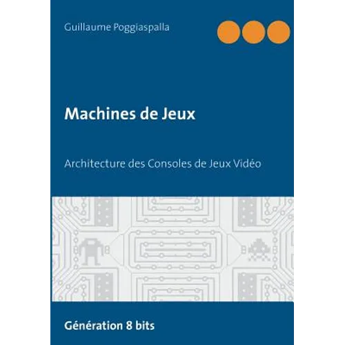 Machines de Jeux: Architecture des Consoles de Jeux Vidéo