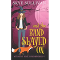 And the Band Slayed On: A Paranormal Cozy Mystery (Witches of Devil's Orchard Book 4)
