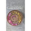 The Heart of Gardening: How to Have a Successful Life Through Sustainable Gardening from a Storyteller's Perspective