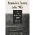 Adirondack Fishing in the 1930's: A Lost Paradise