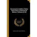 Documentos Inéditos Ó Muy Raros Para La Historia De México, Volumes 19-20