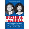 Buzzie and the Bull: A Gm, a Clubhouse Favorite, and the Dodgers' 1965 Championship Season