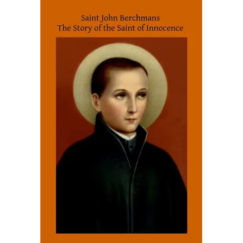 Saint John Berchmans: The Story of the Saint of Innocence