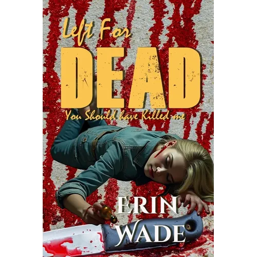 Left For Dead: You Should Have Killed Me