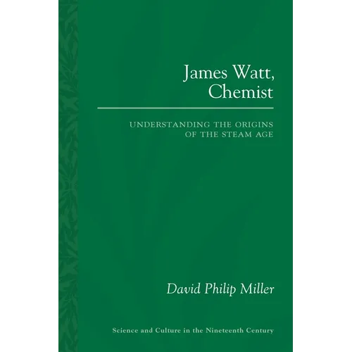 James Watt, Chemist: Understanding the Origins of the Steam Age