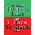 El libro detesto leer: The I Hate to Read Book