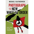 Photograph and the New Wheeled Order