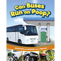 Can Buses Run on Poop?: Questions and Answers about Vehicles