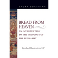 Bread from Heaven: An Introduction to the Theology of the Eucharist