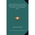 Bible Defense Of Slavery And Origin Fortunes And History Of The Negro Race
