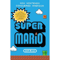 Super Mario: How Nintendo Conquered America
