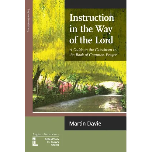 Instruction in the Way of the Lord: A Guide to the Catechism in the Book of Common Prayer