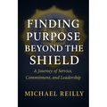 Finding Purpose Beyond the Shield: A Journey of Service, Commitment, and Leadership