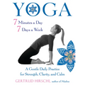 Yoga 7 Minutes a Day, 7 Days a Week: A Gentle Daily Practice for Strength, Clarity, and Calm