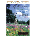 Lone Star Field Guide to Wildflowers, Trees, and Shrubs of Texas