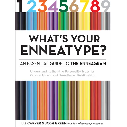 What's Your Enneatype? an Essential Guide to the Enneagram: Understanding the Nine Personality Types for Personal Growth and Strengthened Relationship