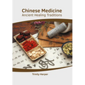 Chinese Medicine: Ancient Healing Traditions