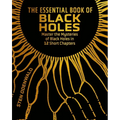 The Essential Book of Black Holes: Master the Mysteries of Black Holes in 12 Short Chapters