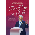 The Sky is Ours: Speeches on Unity, Prosperity, and Development in a New Timor-Leste, 2017-2024: Speeches on Unity, Prosperity, and Dev