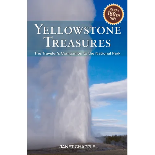 Yellowstone Treasures: The Traveler's Companion to the National Park