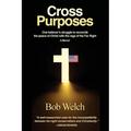 Cross Purposes: One Believer's Struggle to Reconcile the peace of Christ with the rage of the Far Right