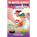 de Mayor Quiero Sentirme Bien: Cómo alcanzar la felicidad y entender el mundo que nos rodea