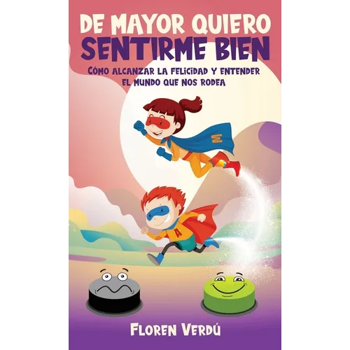 de Mayor Quiero Sentirme Bien: Cómo alcanzar la felicidad y entender el mundo que nos rodea