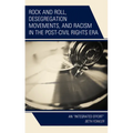 Rock and Roll, Desegregation Movements, and Racism in the Post-Civil Rights Era: An "Integrated Effort"