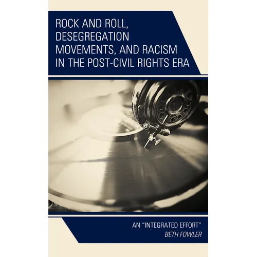 Rock and Roll, Desegregation Movements, and Racism in the Post-Civil Rights Era: An "Integrated Effort"